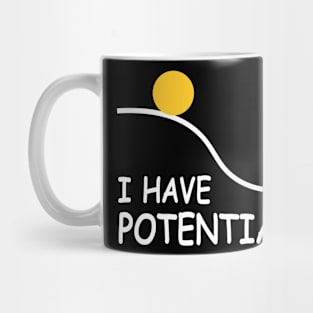 I Have Potential Mug